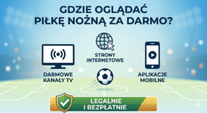 Gdzie oglądać piłkę nożną za darmo?